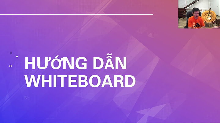 Hướng dẫn sử dụng phần mềm whiteboard năm 2024