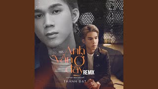 Anh Vẫn Ở Đây (Vinahouse)
