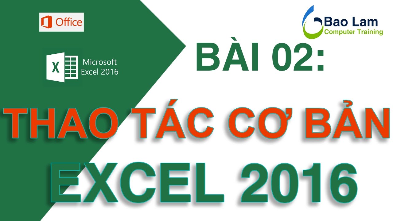 Học excel 2016 | Microsoft Excel 2016 Bài 02: Thao tác cơ bản với Excel