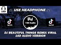 DJ BEAUTIFUL THINGS REMIX DJ DESA SOUND MADARA DUSAL VIRAL TIKTOK TERBARU 2024 | 16D AUDIO VERSION