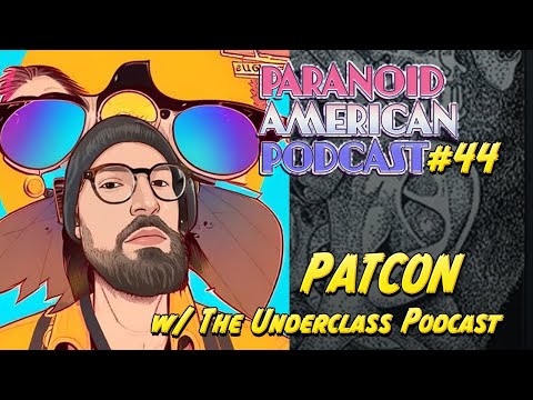 Paranoid American Podcast 044: PATCON w/ The Underclass Podcast