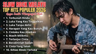 KUMPULAN LAGU SEDIH MENYAYAT HATI - SLOW ROCK MELAYU TERBARU 2026 / Lagu Pop Minang / Slow Melayu🎶