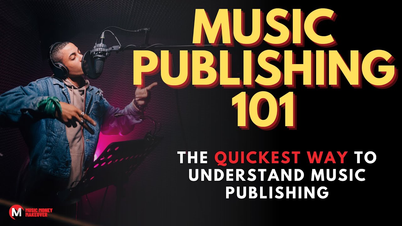 Music Publishing 101 The quickest way to understand music publishing