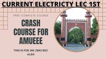 Current electricty lec 1|| AMU BTech crash course || BEST online live course for B tech||  BSC \\BHU