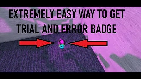 HOW TO GET TRIAL AND ERROR BADGE EXTREMELY EASY