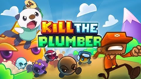 Kill the Plumber