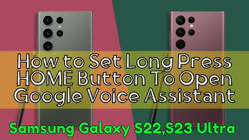 How to Set Long Press HOME Button To Open Google Voice Assistant Samsung Galaxy S22,S23 Ultra