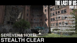 The Last of Us 2 - Stealth | Serevena Hotel | Grounded+ | No Weapons | No Distractions | No Damage