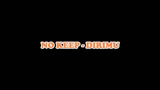 No Keep - Dirimu