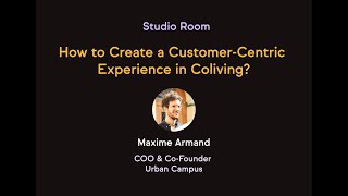 How To Create A Customer-centric Experience In Coliving? - Co-Liv Summit 2021