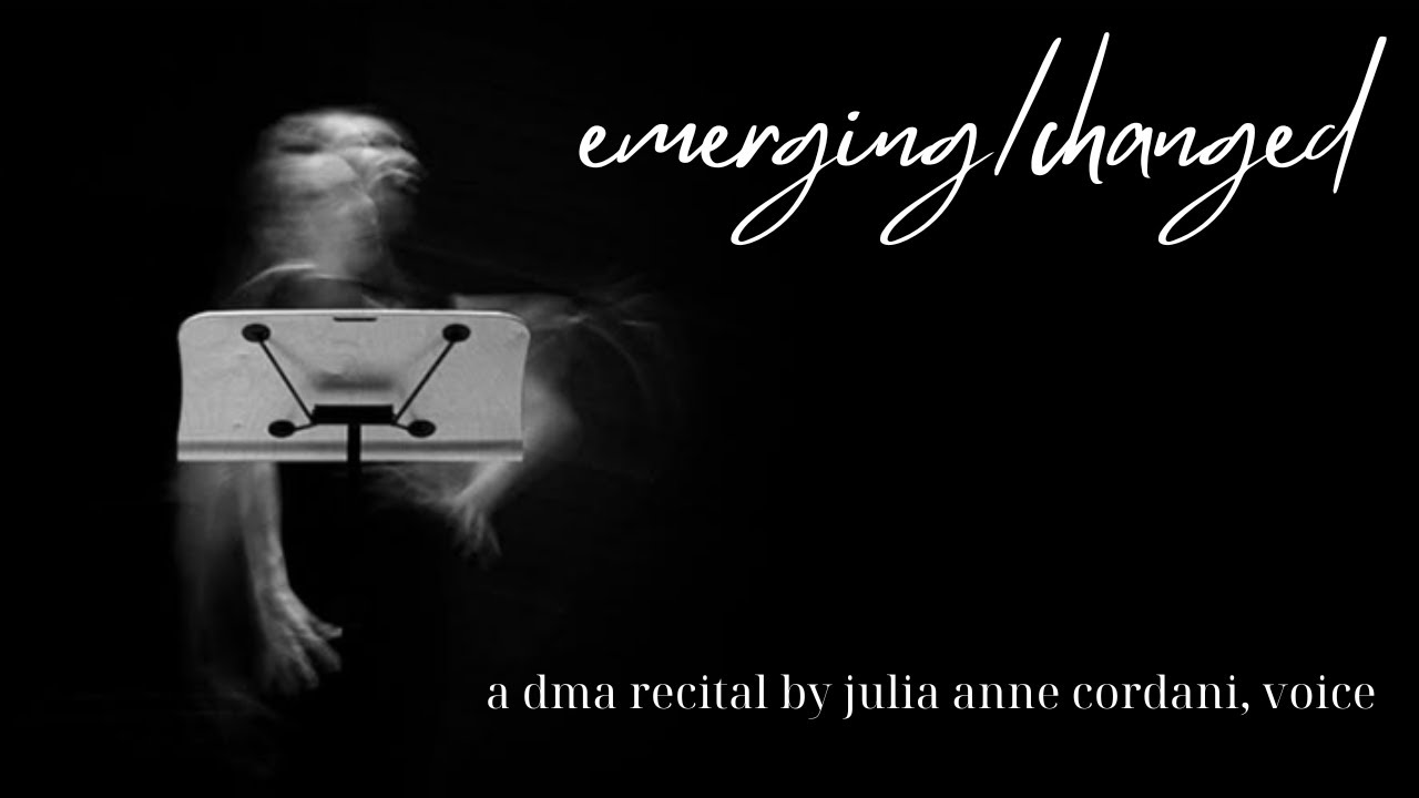 emerging/changed, a DMA Recital - Julia Anne Cordani, voice