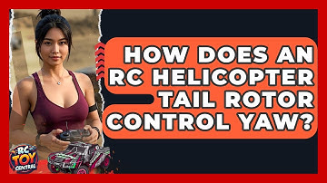 How Does An RC Helicopter Tail Rotor Control Yaw? - RC Toy Central