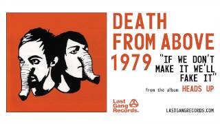 Video thumbnail of "Death From Above 1979 - If We Don't Make It We'll Fake It"