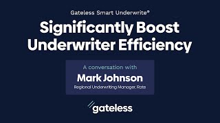 Gateless Smart Underwrite Significantly Boosts Underwriter Efficiency