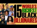 Black Excellist:  The Richest Black People in the World | 15 Black Billionaires