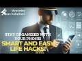 Staying organized, using your phone