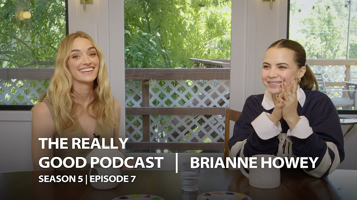 Brianne Howey: "It's really edgy of me" | The Really Good Podcast