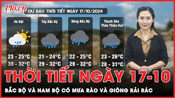Thời tiết ngày 17-10: Bắc Bộ có mưa vào sáng sớm, Nam Bộ có mưa rào và giông rải rác | Tin nhanh