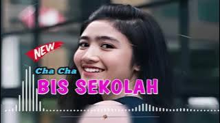 CHA CHA TERBARU_ BIS SEKOLAH - REMIX TERBARU 2024