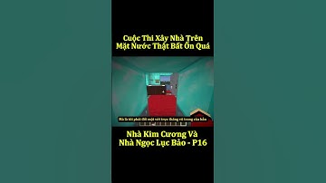 Cuộc Thi Xây Nhà Trên Mặt Nước Giữa Nhà Kim Cương Và Nhà Ngọc Lục Bảo - Phần 16 #shorts