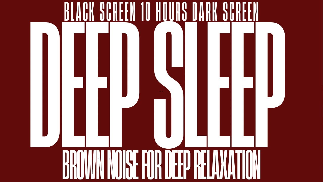 10 Hours Brown Noise Black Screen | Deep Sleep, Focus & ADHD Relief (No ...
