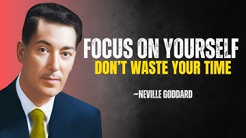 FOCUS ON YOURSELF, STOP WASTING YOUR TIME - Neville Goddard Motivation 🔥