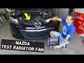 MAZDA OVERHEATS  RADIATOR FAN NOT WORKING. HOW TO TEST RADIATOR FAN MAZDA 2 3 5 6 CX-3 CX-5 CX-7