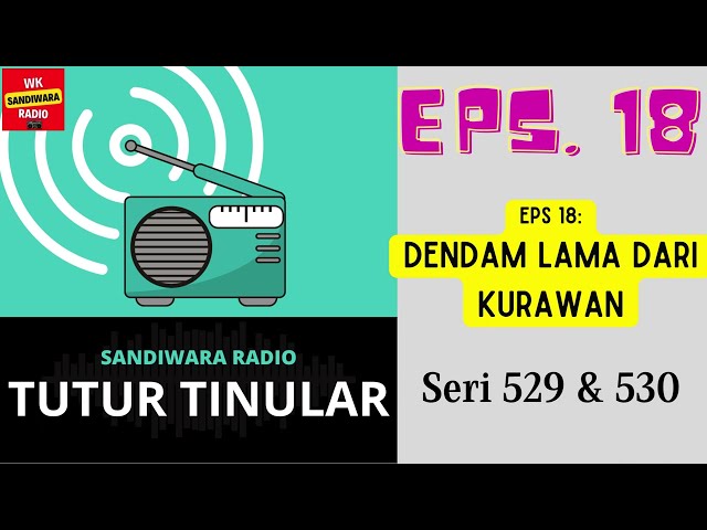 TUTUR TINULAR - Seri 529 & 530 Episode 18. Dendam Lama dari Kurawan [HQ Audio] class=