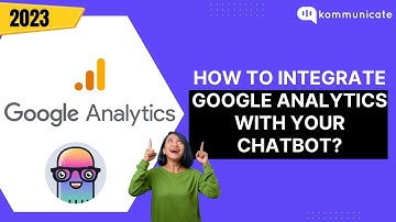 How To Integrate Google Analytics With Your Chatbot?