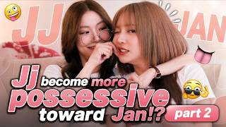 [Janjingjing] - Part 2| Day by day Jingjing become more possessive to Jan!?