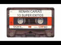 RENAN CARIAS  - 10 SUPER EXITOS