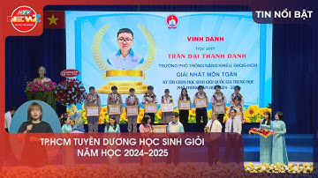 TP.HCM TUYÊN DƯƠNG HỌC SINH GIỎI NĂM HỌC 2024-2025