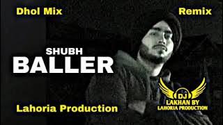 Baller Dhol Remix Shubh Ft. Dj Lakhan by Lahoria Production dj remix song punjabi full bass 2020