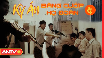 Kỳ án Băng cướp họ Đoàn chấn động Cửu Long (tập cuối), (4 tập) | Hồ sơ vụ án 2020 | ANTV