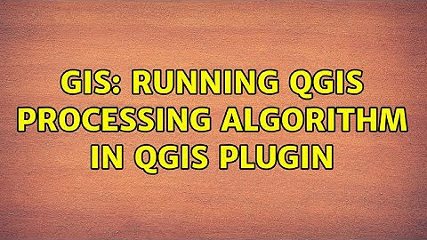 GIS: Running qgis processing algorithm in qgis plugin