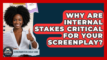 Why Are Internal Stakes Critical For Your Screenplay? - Screenwriter