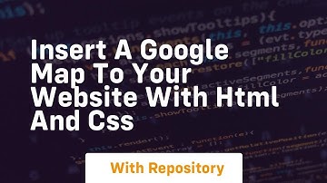 Insert a google map to your website with html and css