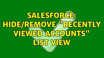 Salesforce: Hide/Remove "Recently viewed Accounts" list view (2 Solutions!!)