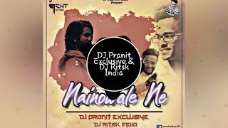 Nainowale Ne  Dj Pranit Exclusive And Dj Ritsk India