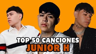 JUNIOR H: Las 50 Canciones Mas Escuchadas (YouTube + Spotify)