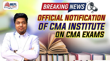 CMA EXAMS V.IMP OFFICIAL NOTIFICATION FOR ALL | Mohit Agarwal | MEPL