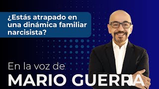 ¿Estás atrapado en una dinámica familiar narcisista?  En la voz de Mario Guerra