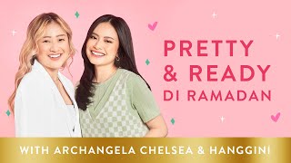 Pretty & Ready Di Ramadan With Hanggini & Archangela Chelsea