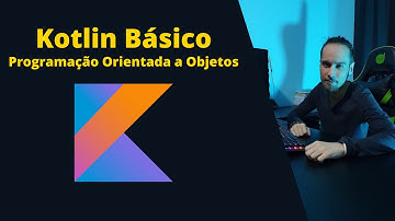 Kotlin Básico #16 - Programação Orientada a Objetos