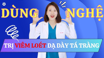 CÁCH DÙNG NGHỆ ĐIỀU TRỊ VIÊM LOÉT DẠ DÀY TÁ TRÀNG | Bác sĩ Trang