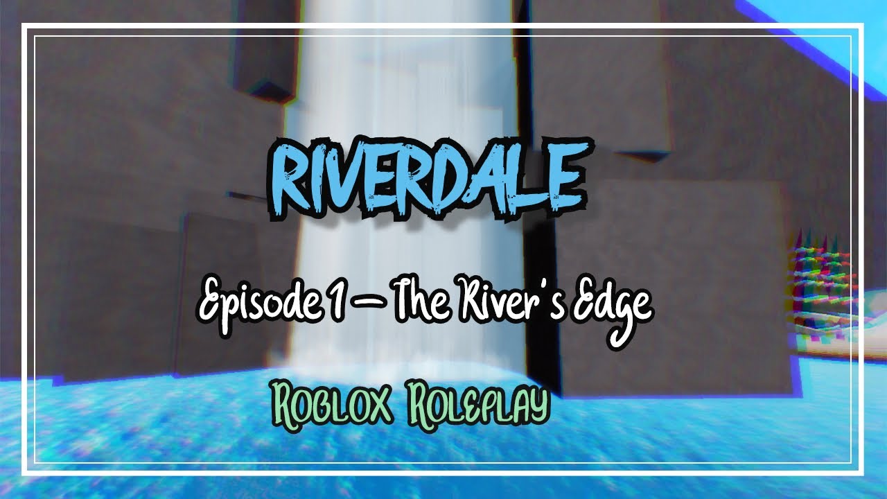 Riverdale Roblox Roleplay Episode 1 The River S Edge Iidiamondrbx Youtube - riverdale rp roblox