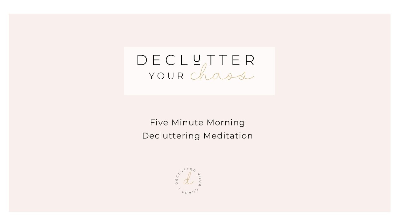 Five Minute Decluttering Meditation
