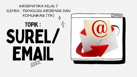 INFORMATIKA KELAS 7 TOPIK SUREL/EMAIL