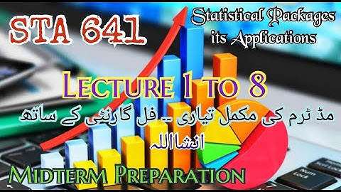 STA641 || Lecture 1 to 8 || Statistical Packages and its Applications || Midterm || Short Lectures