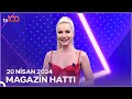 Magazin hatt  20 nisan 2024